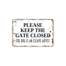 Funny Farmhouse Metal Sign - Please Keep The Gate Closed, The Dog Is An Escape Artist - 16x12 Inch, Aluminum
