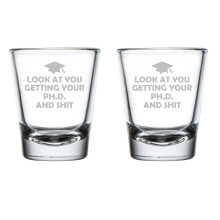 Set of 2 Shot Glasses 1.75oz Shot Glass Look At You Getting Your PhD Degree Graduation Doctor Of Philosophy