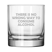 Rocks Whiskey Old Fashioned Glass There Is No Wrong Way To Consume Alcohol Funny