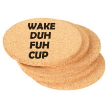 Set of 6 Cork Drink Coasters Wake Duh Fuh Cup (Round)