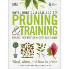 RHS Pruning And Training - Revised New Edition Over 800 Plants - What When And How To Prune
