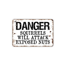 (Aluminum metal) Danger Squirrels Will Attack Exposed Nuts Sign Funny Garden Metal Wall Art Size: 16 x 12 Inch