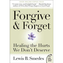 Forgive and Forget Healing the Hurts We Dont Deserve Plus Edition by L