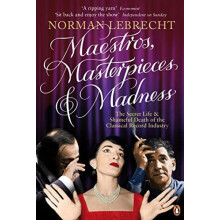Maestros Masterpieces and Madness by Norman Lebrecht Paperback Book