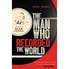 Man Who Recorded the World by John Szwed Paperback Book