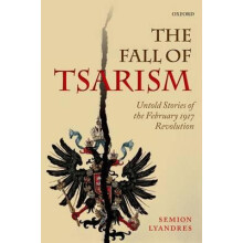 Fall of Tsarism by Lyandres Semion Professor of Modern Russian History