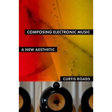 Composing Electronic Music by Roads Curtis Professor of Media Arts and