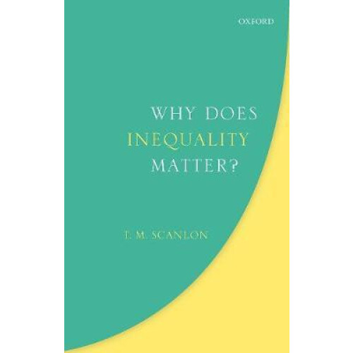 Why Does Inequality Matter by T. M. Harvard University Scanlon Hardcov
