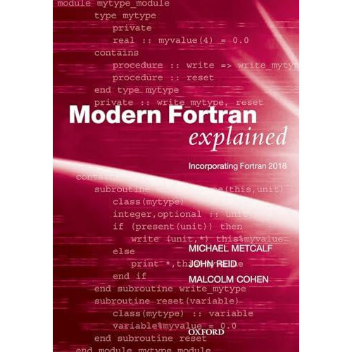 Modern Fortran Explained by Cohen Malcolm Principal technical consulta