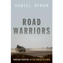 Road Warriors by Byman Daniel Professor of Security Studies Professor
