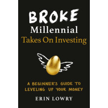 Broke Millennial Takes On Investing by Erin Lowry Paperback Book