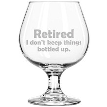 Whiskey Bourbon Belgian Tulip Beer Goblet Brandy Snifter Glass Funny Retired I don't keep things bottled up