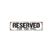 (Aluminum metal) Reserved For The Dog Sign Funny Metal Rustic Street Sign or Door Name Plate Plaque Size: 4 x 16 Inch
