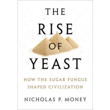 The Rise of Yeast by Money Nicholas P. Professor of Botany and Western