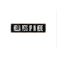 Hella Pets Up in Here Sign Funny Dog And Cat Pet Owner Rustic Street Metal Sign or Door Name Plate Plaque Size: 4 x 16 Inch