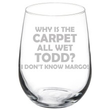 Wine Glass Goblet Why Is The Carpet All Wet Todd Funny Christmas (17 oz Stemless)