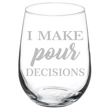 Wine Glass Goblet I Make Pour Decisions Funny (17 oz Stemless)