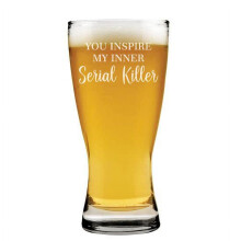15 oz Beer Pilsner Glass You Inspire My Inner Serial Killer Funny True Crime