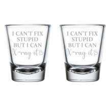 Set of 2 Shot Glasses 1.75oz Shot Glass Gift I Can't Fix Stupid But I Can X-Ray It With Heart Funny Rad Tech for Radiologist