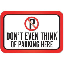 Don't Even Think Of Parking Here Sign