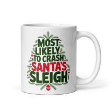 Family Matching Xmas White Glossy Mug, Most Likely To Crash Santa's Sleigh - Christmas Present (11 oz)
