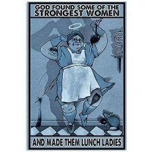 Bioprocess Metal Tin Retro Sign God Found Some Of The Strongest Woman And Made Them Lunch Ladies Poster Thanksgiving 8x12 inch