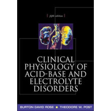 Clinical Physiology of AcidBase and Electrolyte Disorders by Theodore