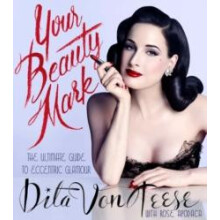 Your Beauty Mark by Dita Von Teese Hardcover Book