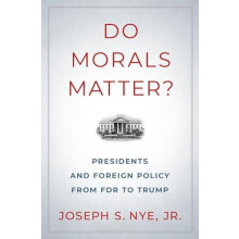 Do Morals Matter by Nye Joseph S. Jr. Professor of Government Professo