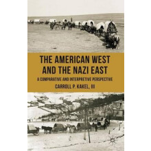 American West and the Nazi East by Carroll P Kakel III Hardcover Book
