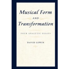 Musical Form and Transformation by David Lewin Paperback Book