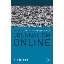 Search Theory and Practice in Journalism Online by Murray Dick Paperba