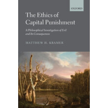 Ethics of Capital Punishment by Matthew H. Kramer Paperback Book