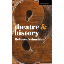 Theatre and History by Rebecca Schneider Paperback Book