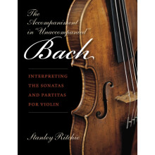 The Accompaniment in quotUnaccompaniedquot Bach by Stanley Ritchie Pap
