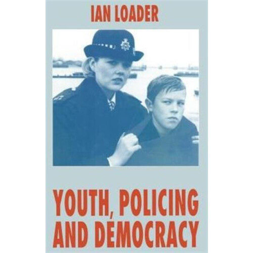 Youth Policing and Democracy by I. Loader Paperback Book