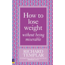 How to Lose Weight Without Being Miserable by Richard Templar Paperbac