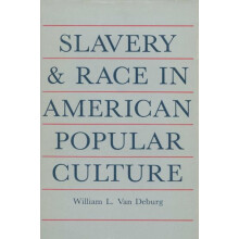 Slavery and Race in American Popular Culture by William L. Van Deburg