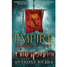 Arrows of Fury Empire II by Anthony Riches Paperback Book