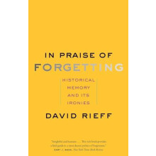 In Praise of Forgetting by David Rieff Paperback Book