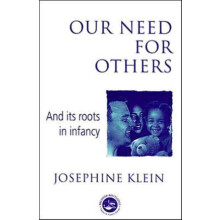 Our Needs for Others and Its Roots in Infancy by Josephine Klein Paper