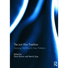 Just War Tradition Applying Old Ethics to New Problems Hardcover Book