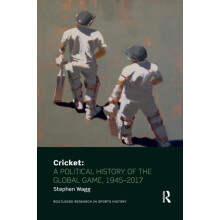 Cricket A Political History of the Global Game 19452017 by Wagg Stephe