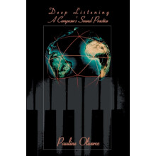 Deep Listening by Pauline Oliveros Paperback Book