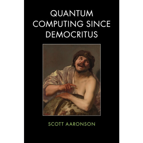 Quantum Computing since Democritus by Scott Aaronson Paperback Book