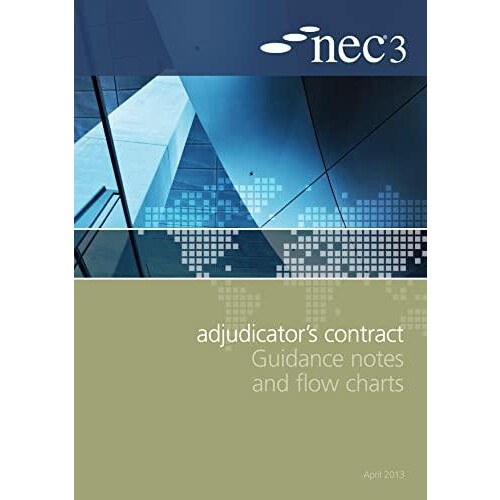 NEC3 Adjudicators Contract Guidance Notes and Flow Charts Paperback Bo
