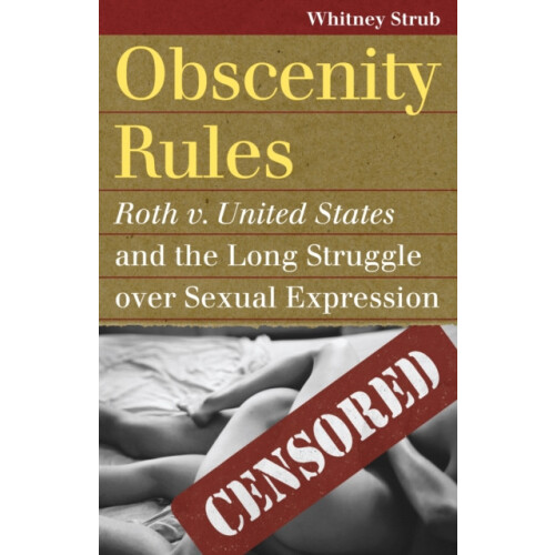 Obscenity Rules by Whitney Strub Paperback Book