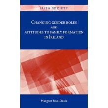 Changing Gender Roles and Attitudes to Family Formation in Ireland by