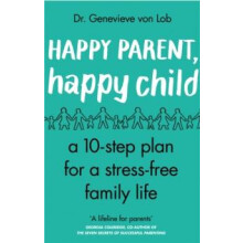 Happy Parent Happy Child by Dr Genevieve Von Lob Paperback Book