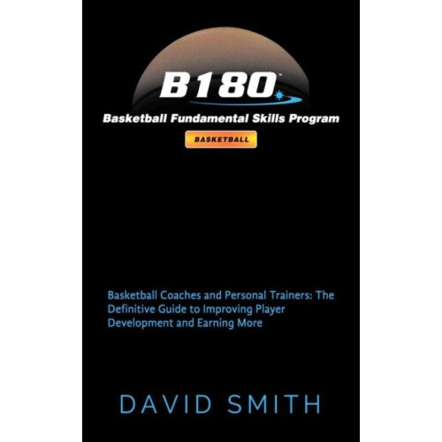 B180 Basketball Fundamental Skills Program by Smith Dr David Msn RN Ke